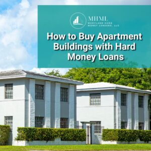 How to Buy Apartment Buildings with Hard Money Loans